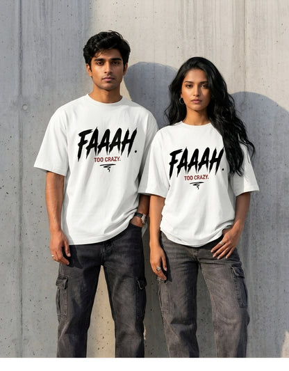 Faaah Too Crazy Oversized  180 GSM Unisex Tee