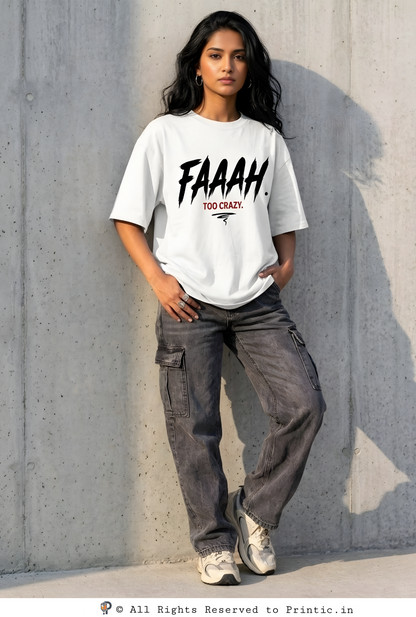Faaah Too Crazy Oversized  180 GSM Unisex Tee