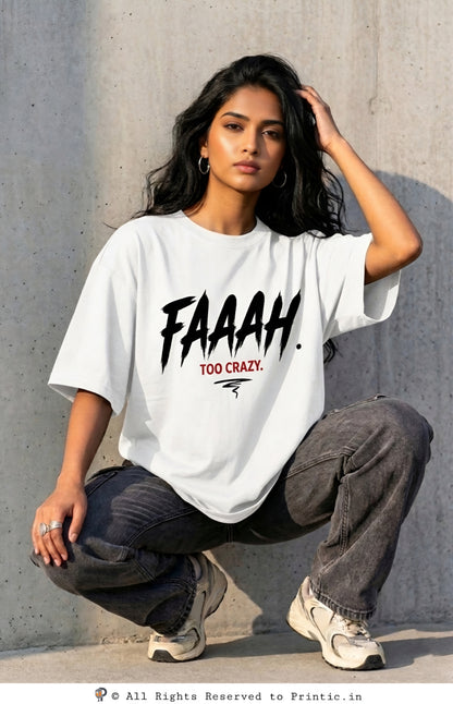 Faaah Too Crazy Oversized  180 GSM Unisex Tee