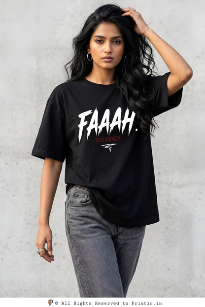 Faaah Too Crazy Oversized  180 GSM Unisex Tee