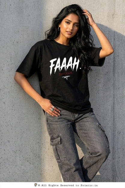Faaah Too Crazy Oversized  180 GSM Unisex Tee