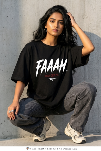 Faaah Too Crazy Oversized  180 GSM Unisex Tee